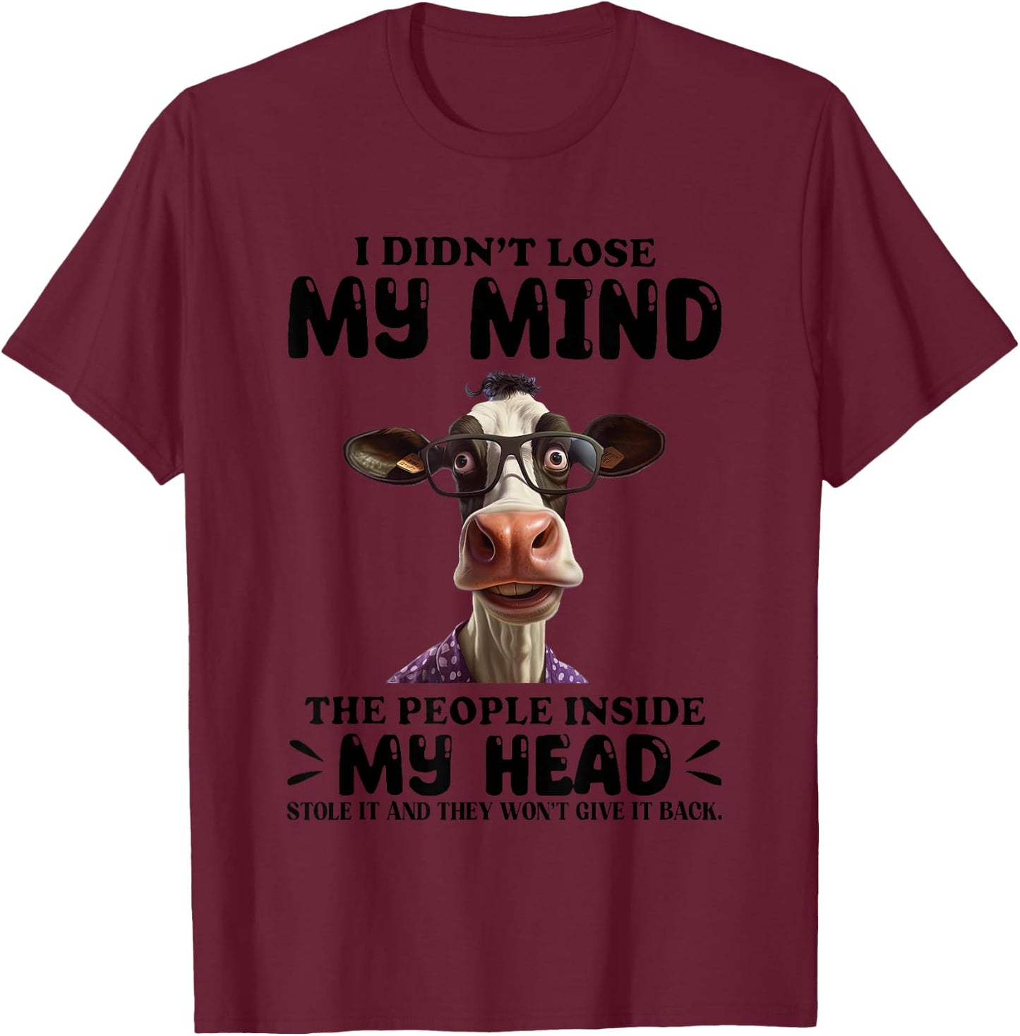 Cow I Didn’t Lose My Mind The People Inside My Head Stole It T-Shirt - T-Shirt | Maroon