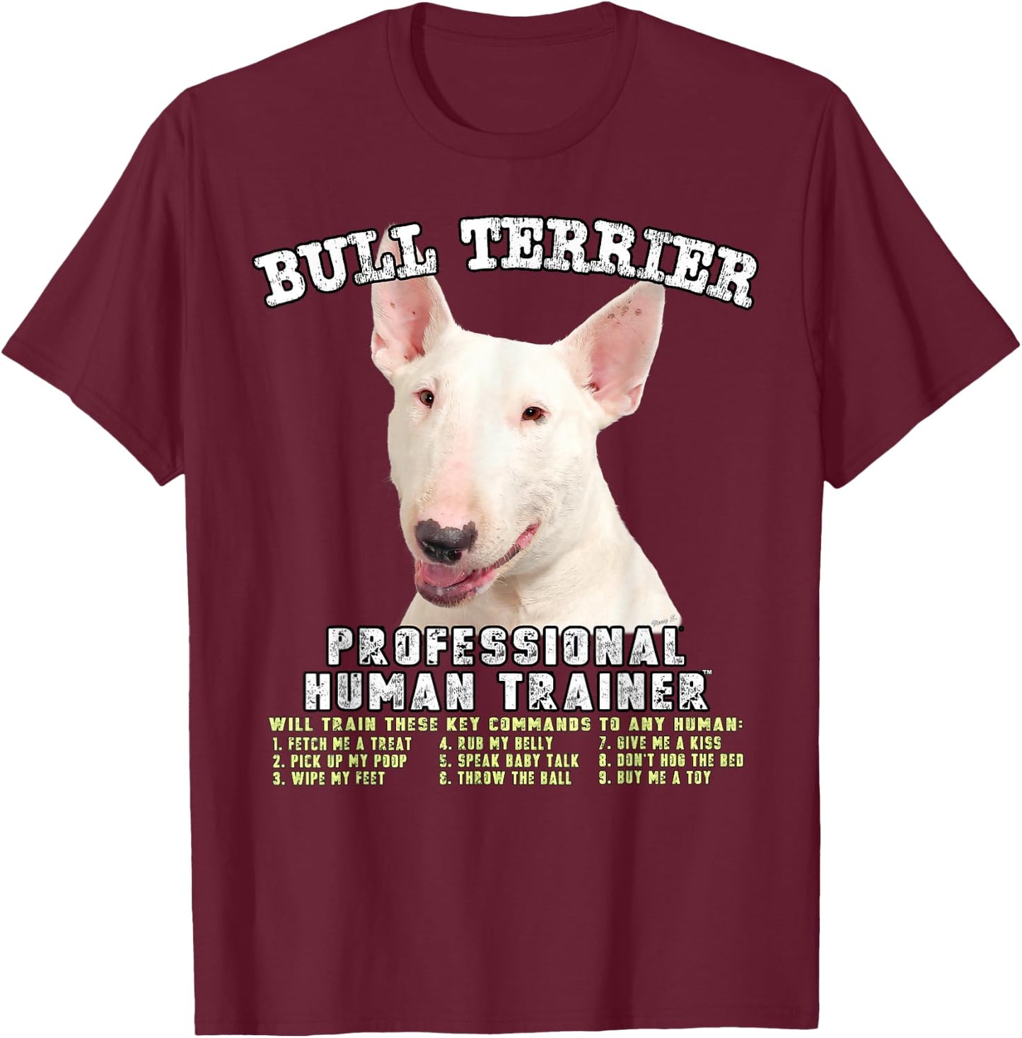 Bull Terrier White Dog Professional Human Trainer T-Shirt - T-Shirt | Maroon