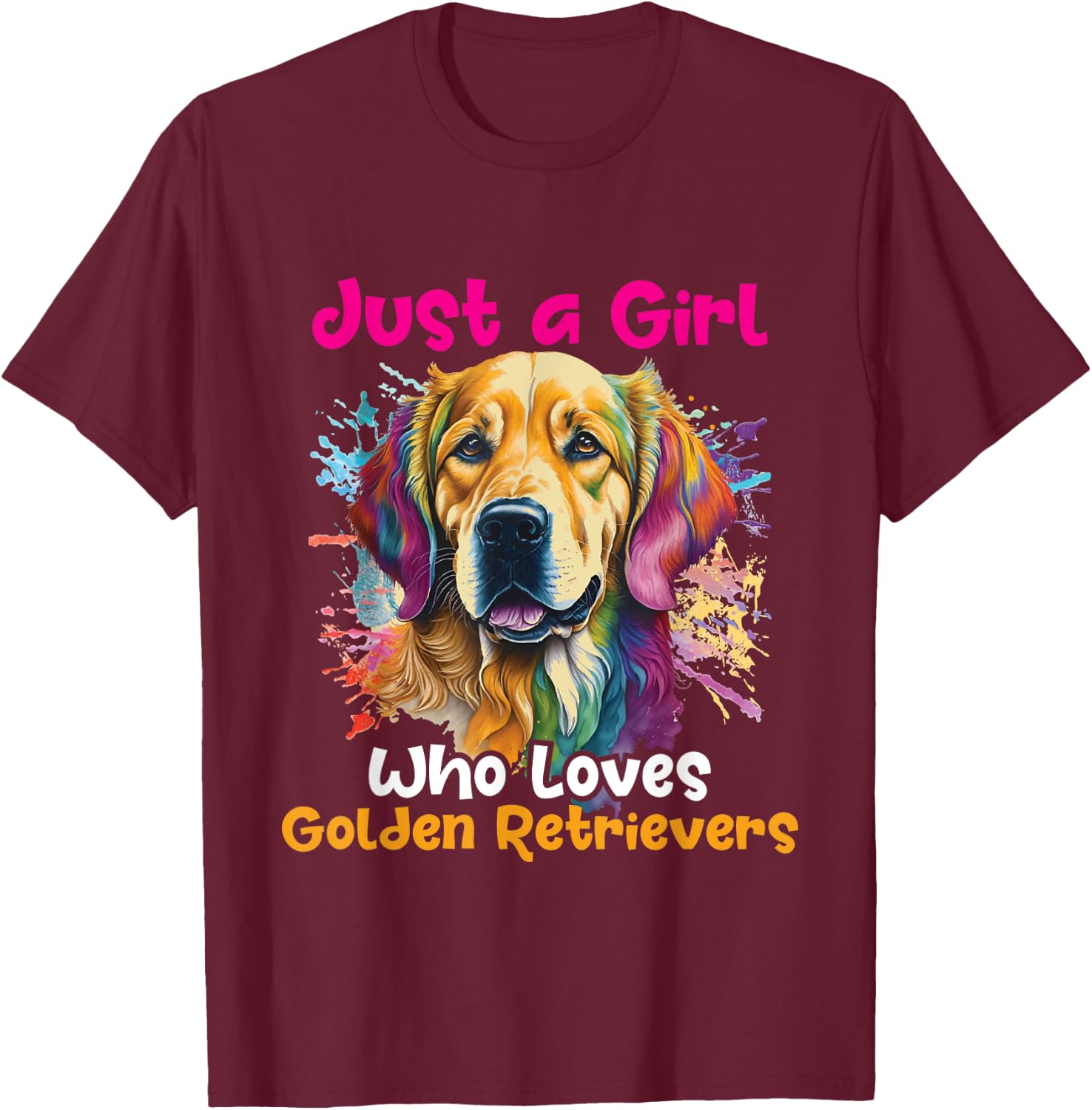 Just A Girl Who Loves Golden Retrievers - Dog Canine Lover T-Shirt - T-Shirt | Maroon