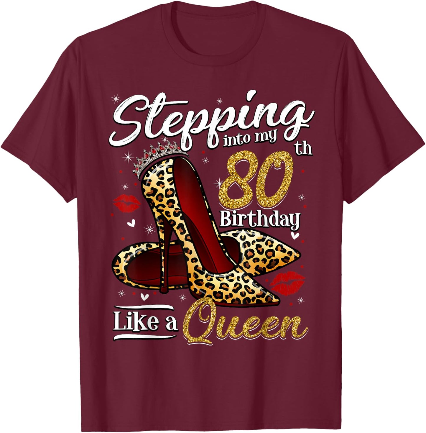 High Heels Stepping Into My 80th Birthday 80 and Fabulous T-Shirt - T-Shirt | Maroon