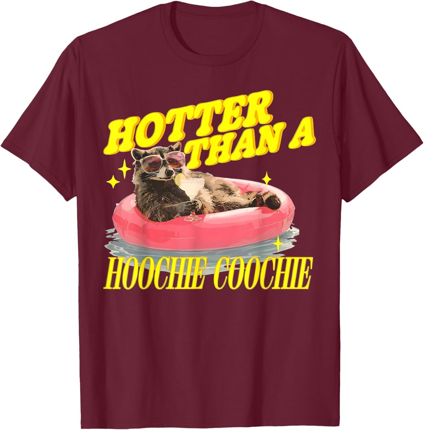 Hotter Than A Hoochie Beaver Coochie Racoon Summer Vibes T-Shirt - T-Shirt | Maroon