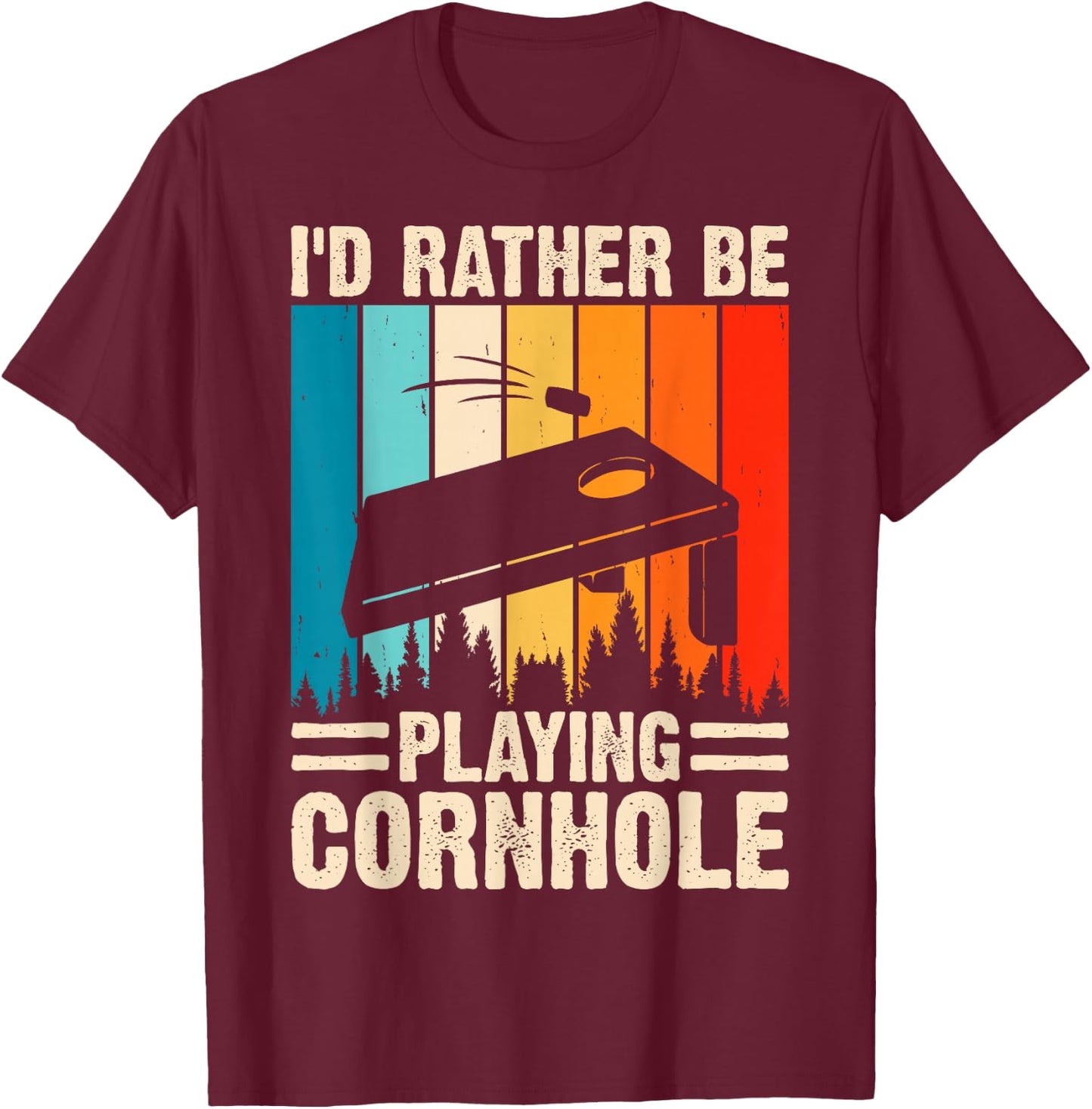 I´d Rather Be Playing Cornhole Corn Hole Players Cornhole T-Shirt - T-Shirt | Maroon