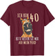 with German Text "Ich bin 40 Bitte helfen Sie mir auf mein Pferd [German Language], black T-Shirt - T-Shirt | Maroon