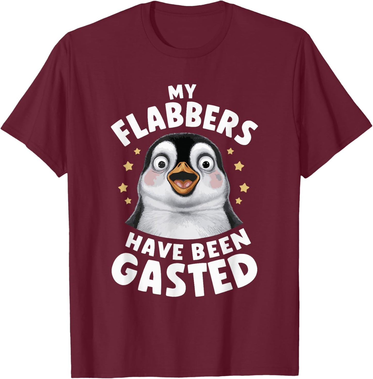 My Flabbers Have Been Gasted Flabbergasted Funny -Adults Penguin T-Shirt - T-Shirt | Maroon