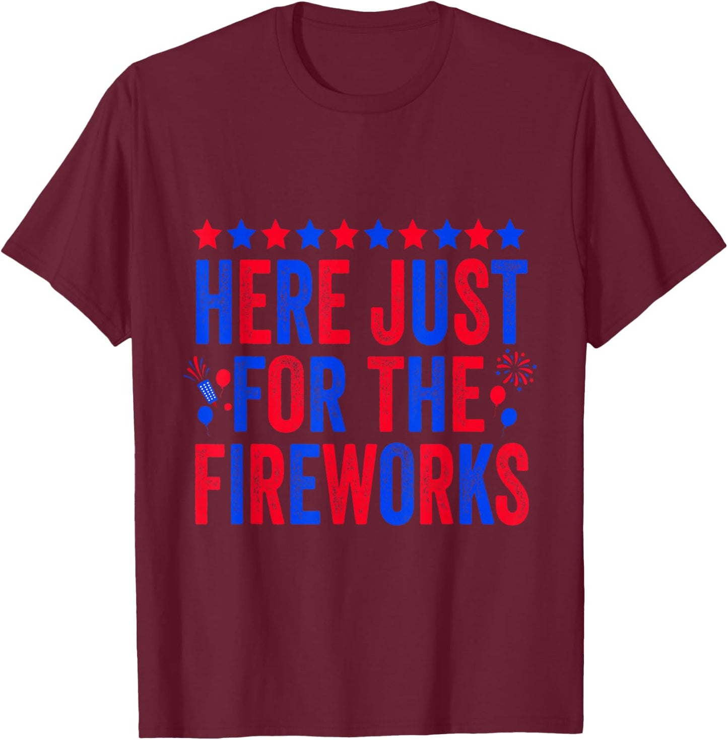 I'm Just Here for The Fireworks Patriotic 4th of July Couple T-Shirt - T-Shirt | Maroon