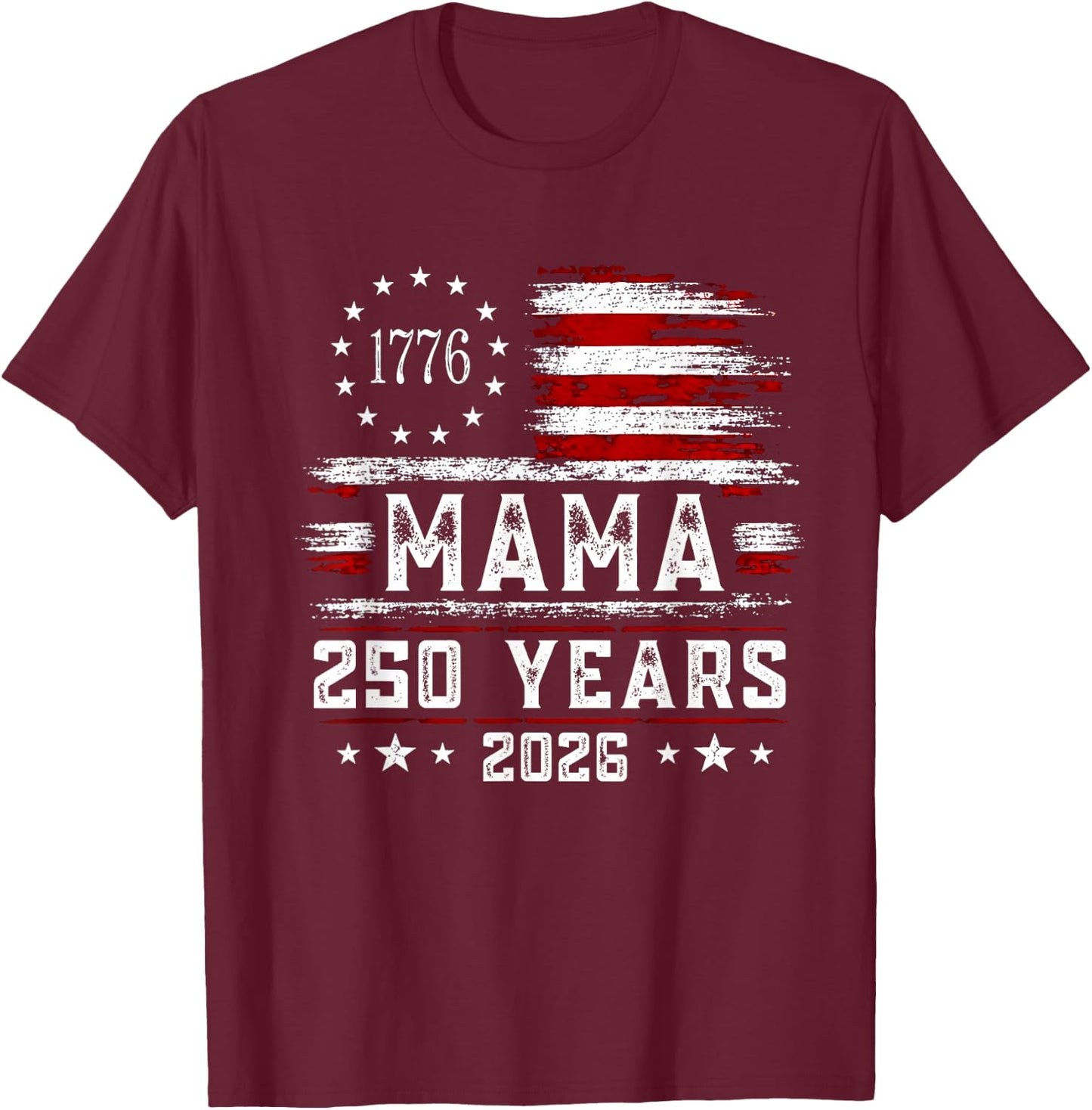 Mama American Flag 250 Years 4th of July Grandma T-Shirt - T-Shirt | Maroon