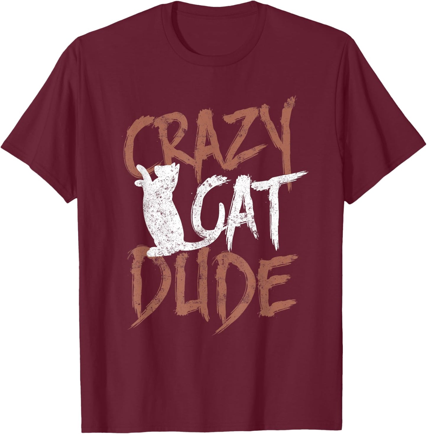 Crazy Cat Dude Gift Shirt Funny Cat Daddy Cat Lover T-Shirt - T-Shirt | Maroon
