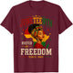 Juneteenth Shirts Women Rooted in Freedom Afro African T-Shirt - T-Shirt | Maroon