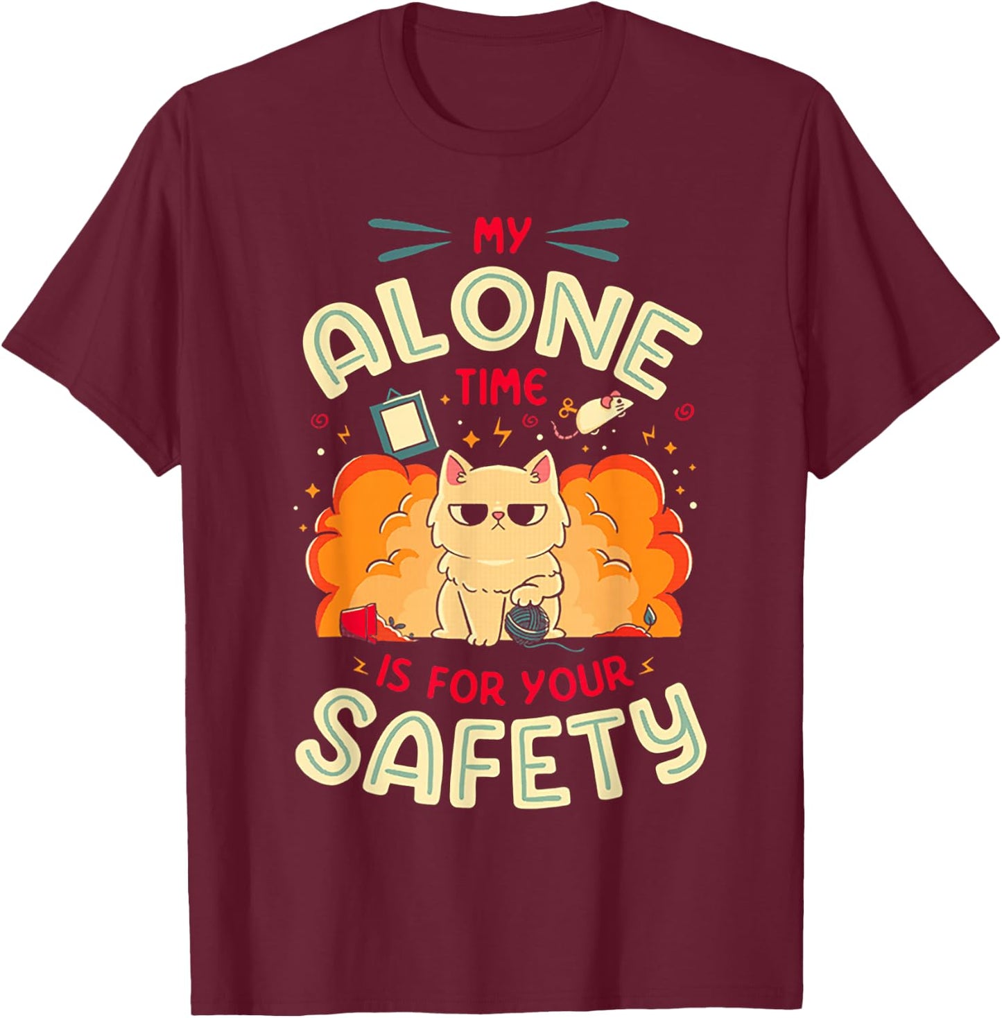 Cat My Alone Time is for Your Safety T-Shirt - T-Shirt | Maroon