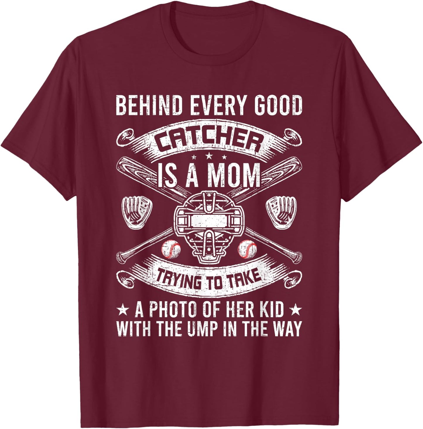 Behind Every Good Catcher Is A Mom Baseball Lover T-Shirt - T-Shirt | Maroon