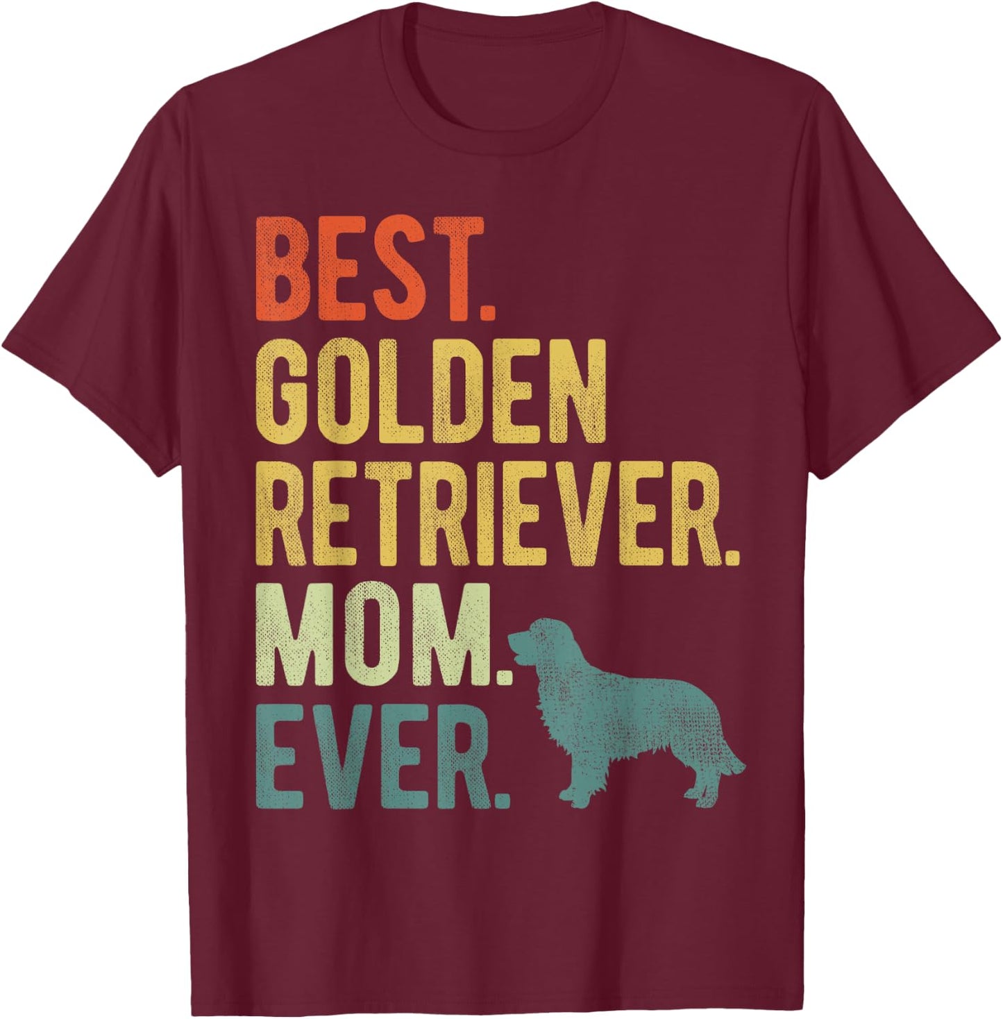 Best Golden Retriever Mom Ever Dog Lovers Mother's Day Men Women T-Shirt - T-Shirt | Maroon