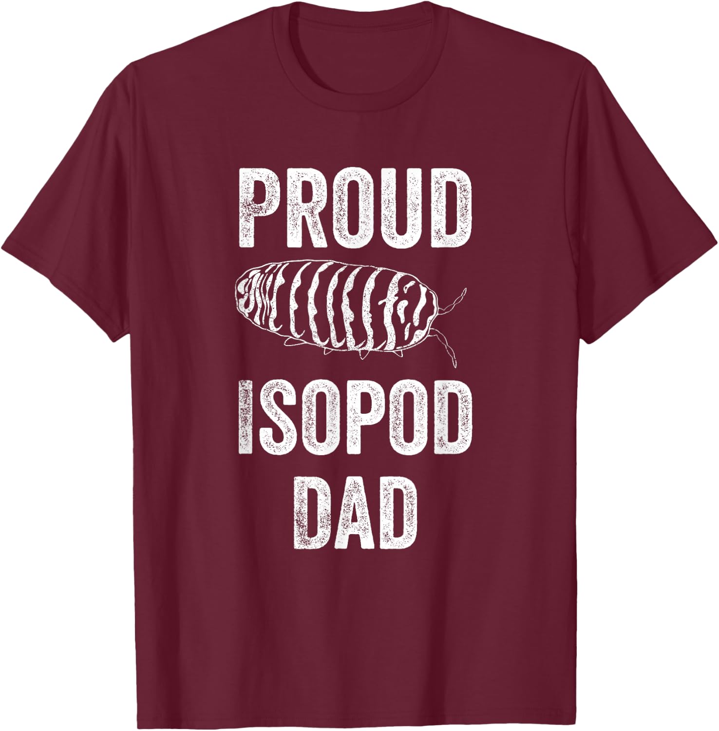 Zebra Isopod Roly Poly Proud Isopod Dad Funny Pill Bug T-Shirt - T-Shirt | Maroon