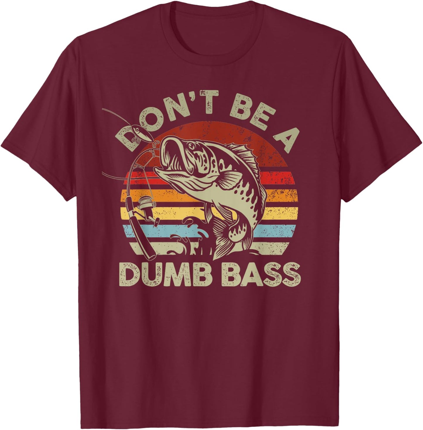 Vintage Sunset Dont Be Dumb Bass Funny Fishing T-Shirt - T-Shirt | Maroon