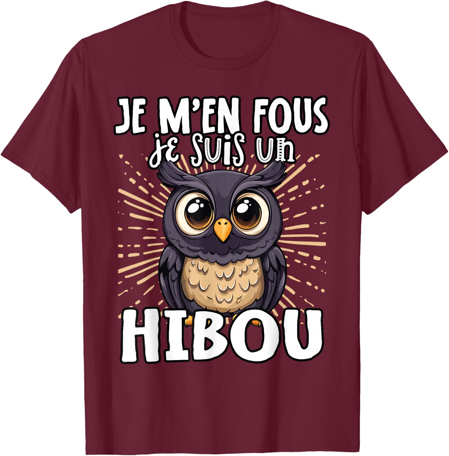 Je M'en Fous Je Suis Un Hibou – Cute Owl , Black, S T-Shirt - T-Shirt | Maroon