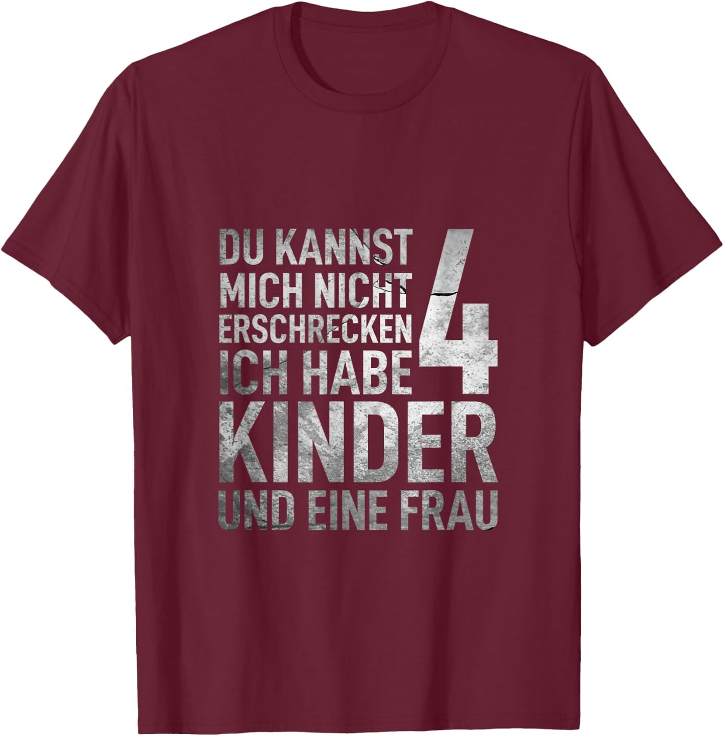 Du Kannst Mich Nicht Erschrecken Ich Habe 4 Kinder Vatertag T-Shirt - T-Shirt | Maroon