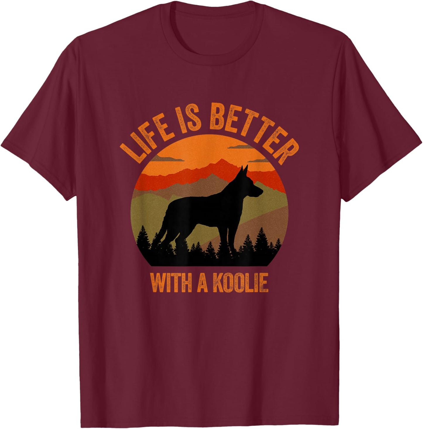 Life Is Better With A Koolie Mountains Retro Gift , black T-Shirt - T-Shirt | Maroon
