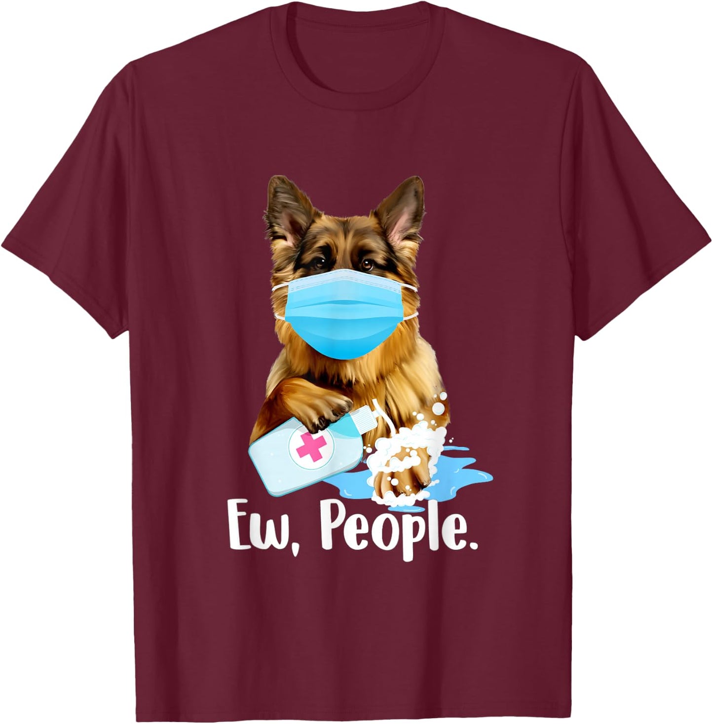 German Shepherd Shop - Ew People German Shepherd Dog Owner Breeder Canine Lover T-Shirt - T-Shirt | Maroon