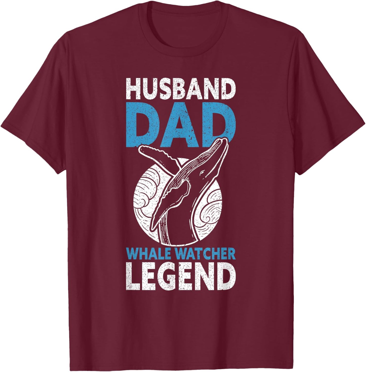 Husband Dad Whale Watcher Legend Father's Day Whale Watching T-Shirt - T-Shirt | Maroon