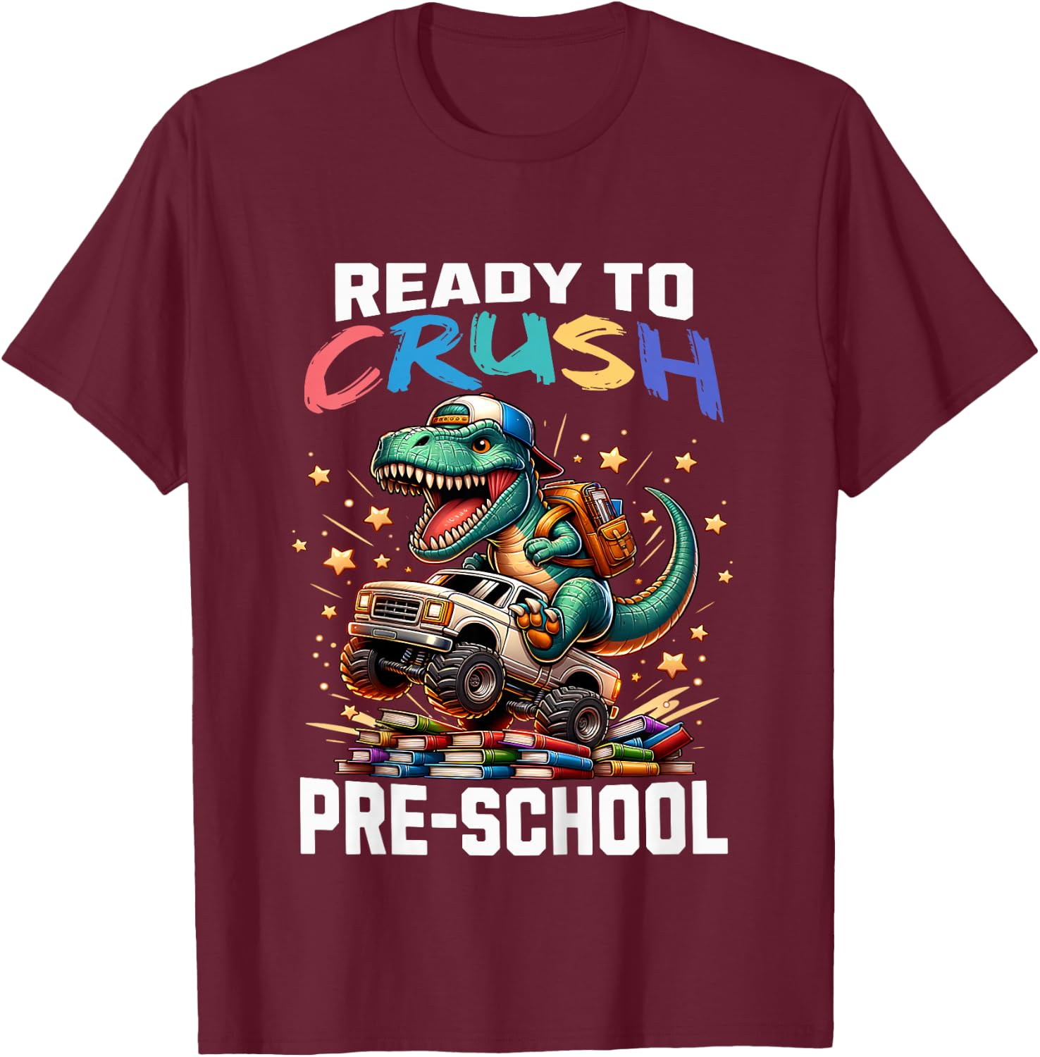 Ready to Crush Preschool Back to School T-Rex Dinosaur Truck T-Shirt - T-Shirt | Maroon