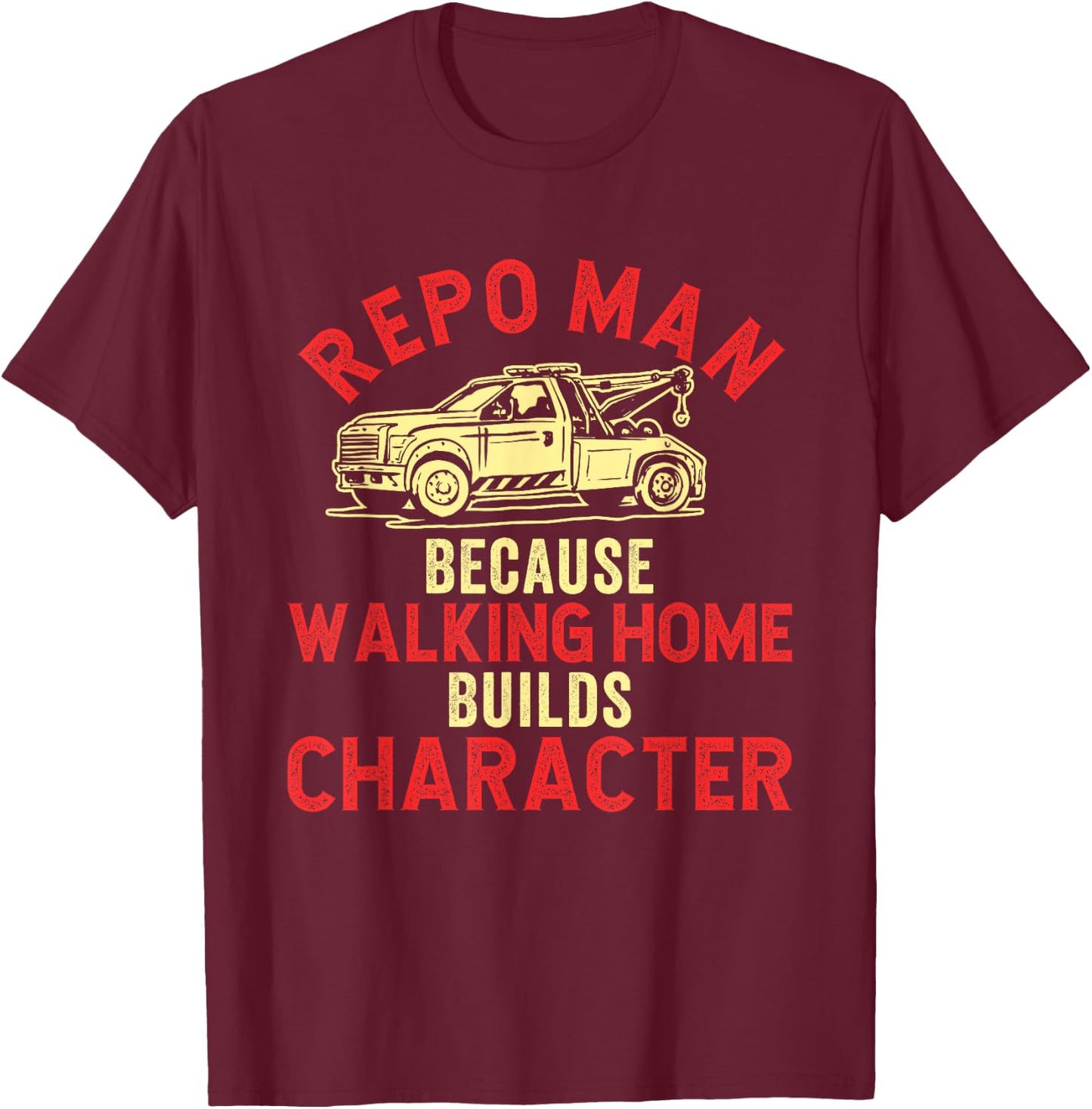 Repo Man Recovery Agent Repossession Funny T-Shirt - T-Shirt | Maroon