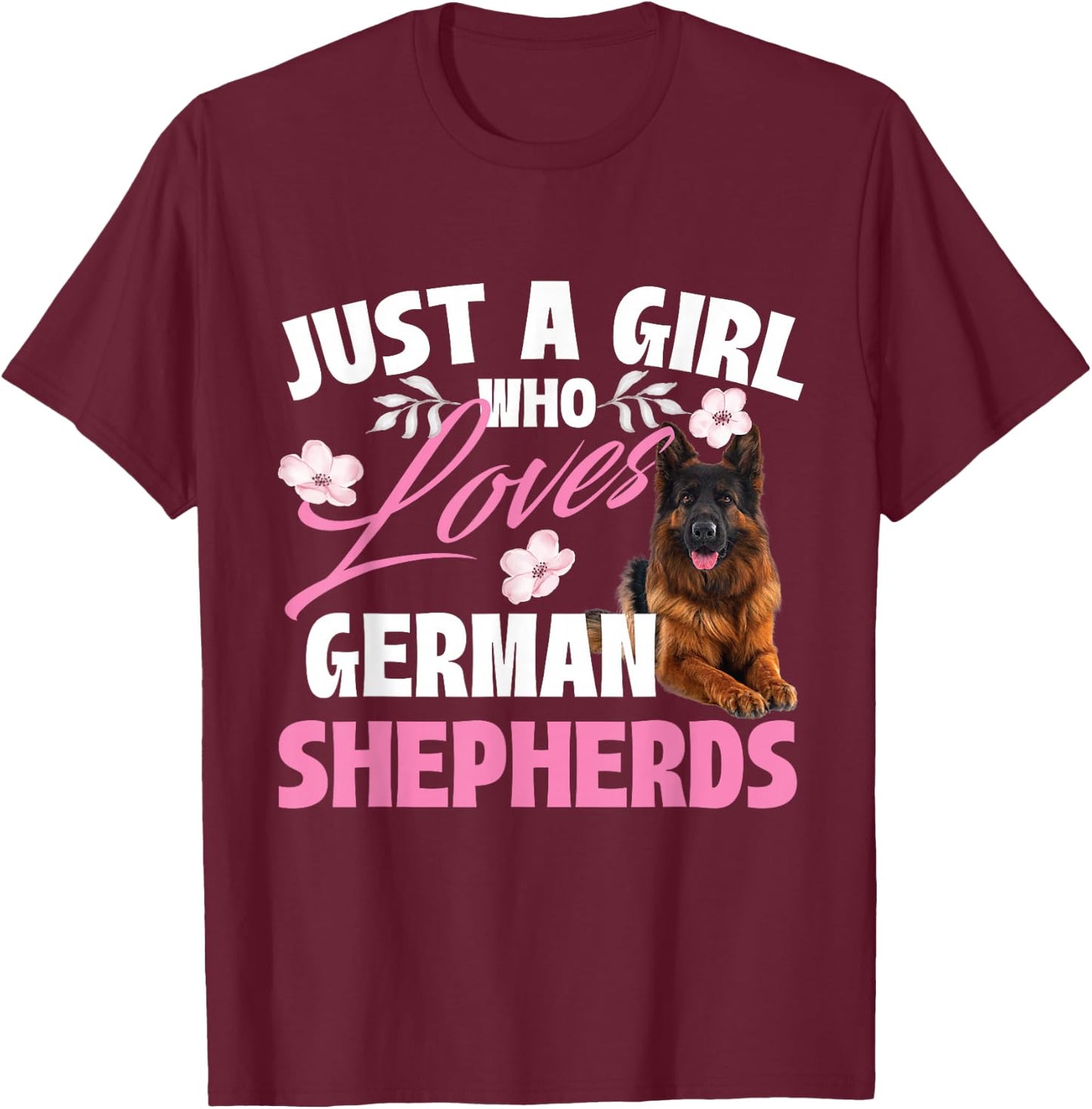 Just A Girl Who Loves German Shepherds - Canine Dog Lover T-Shirt - T-Shirt | Maroon
