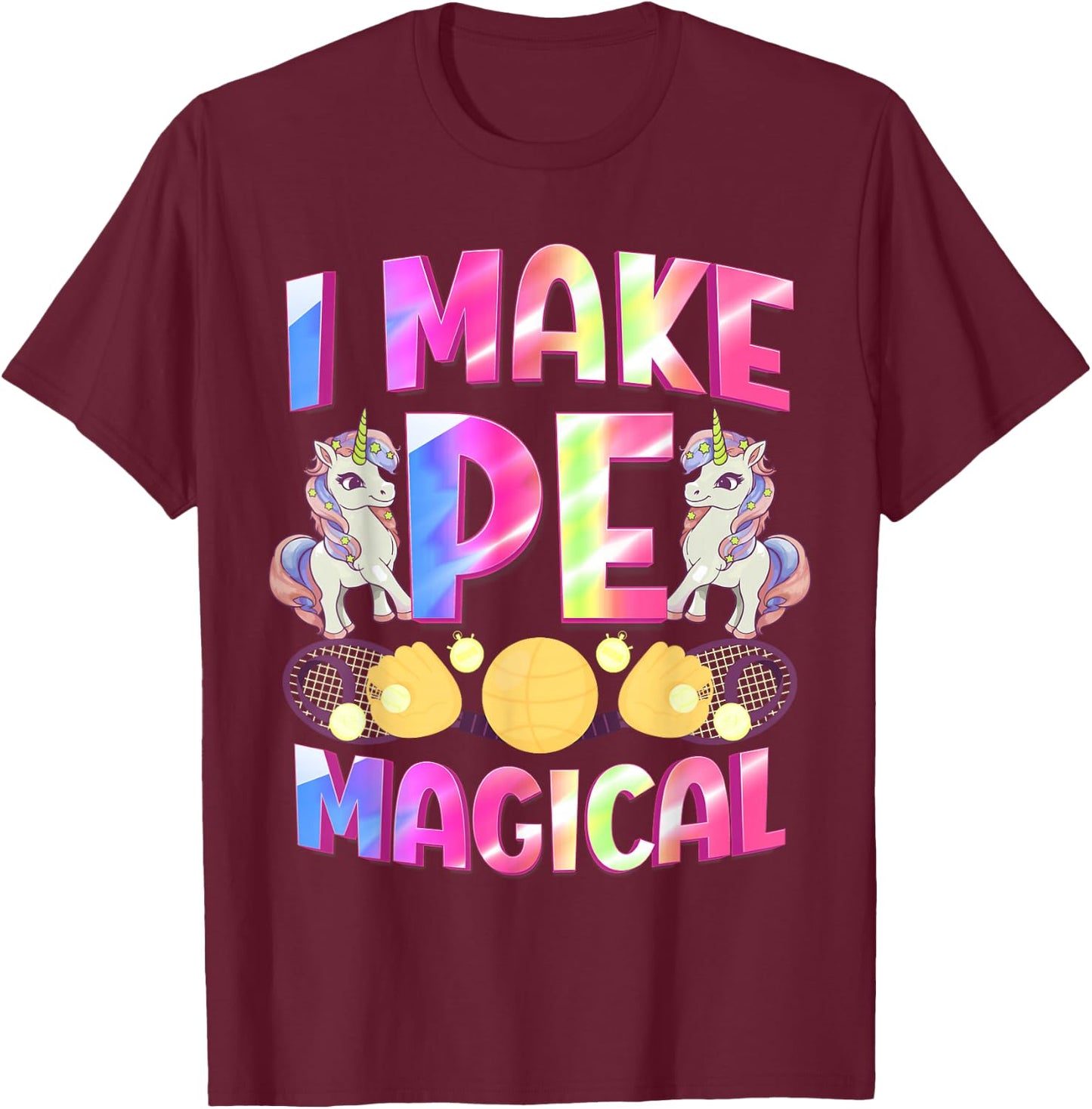 PE Teacher I Make Pe Magical Physical Education Unicorn T-Shirt - T-Shirt | Maroon