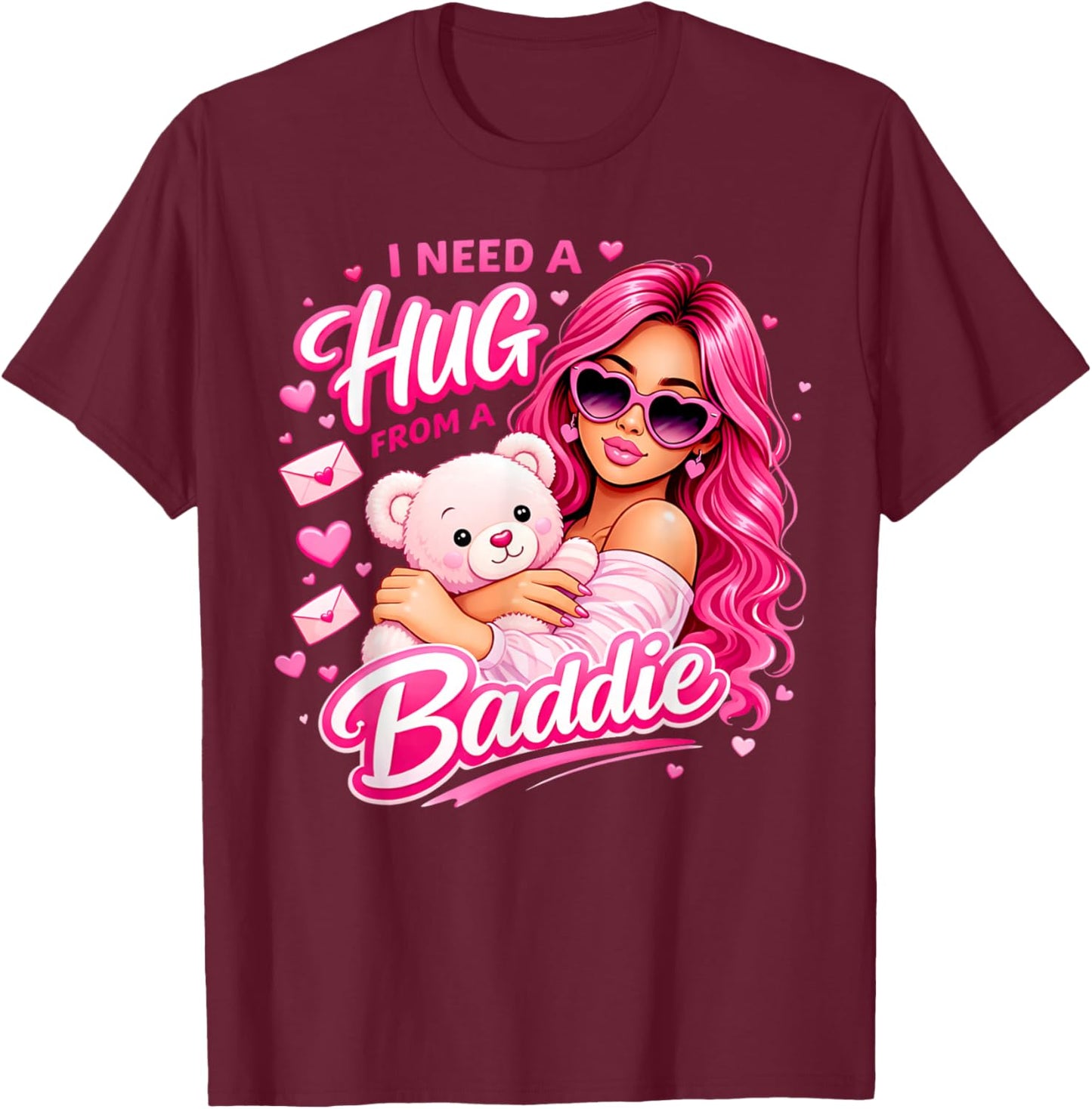 I Need A Hug from A Baddie Funny Sarcastic Quote T-Shirt - T-Shirt | Maroon