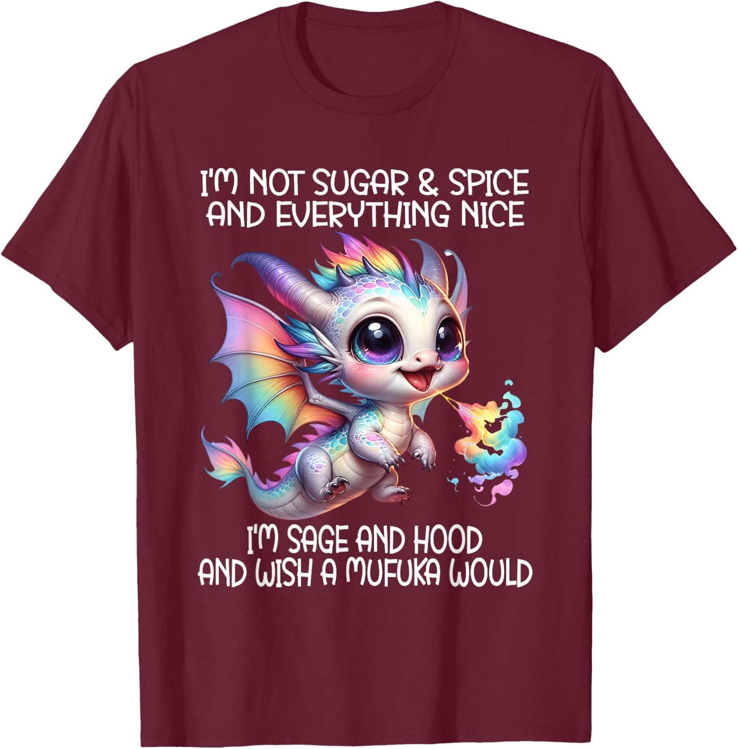 I'm not sugar and spice and everything nice I'm sage & hood T-Shirt - T-Shirt | Maroon