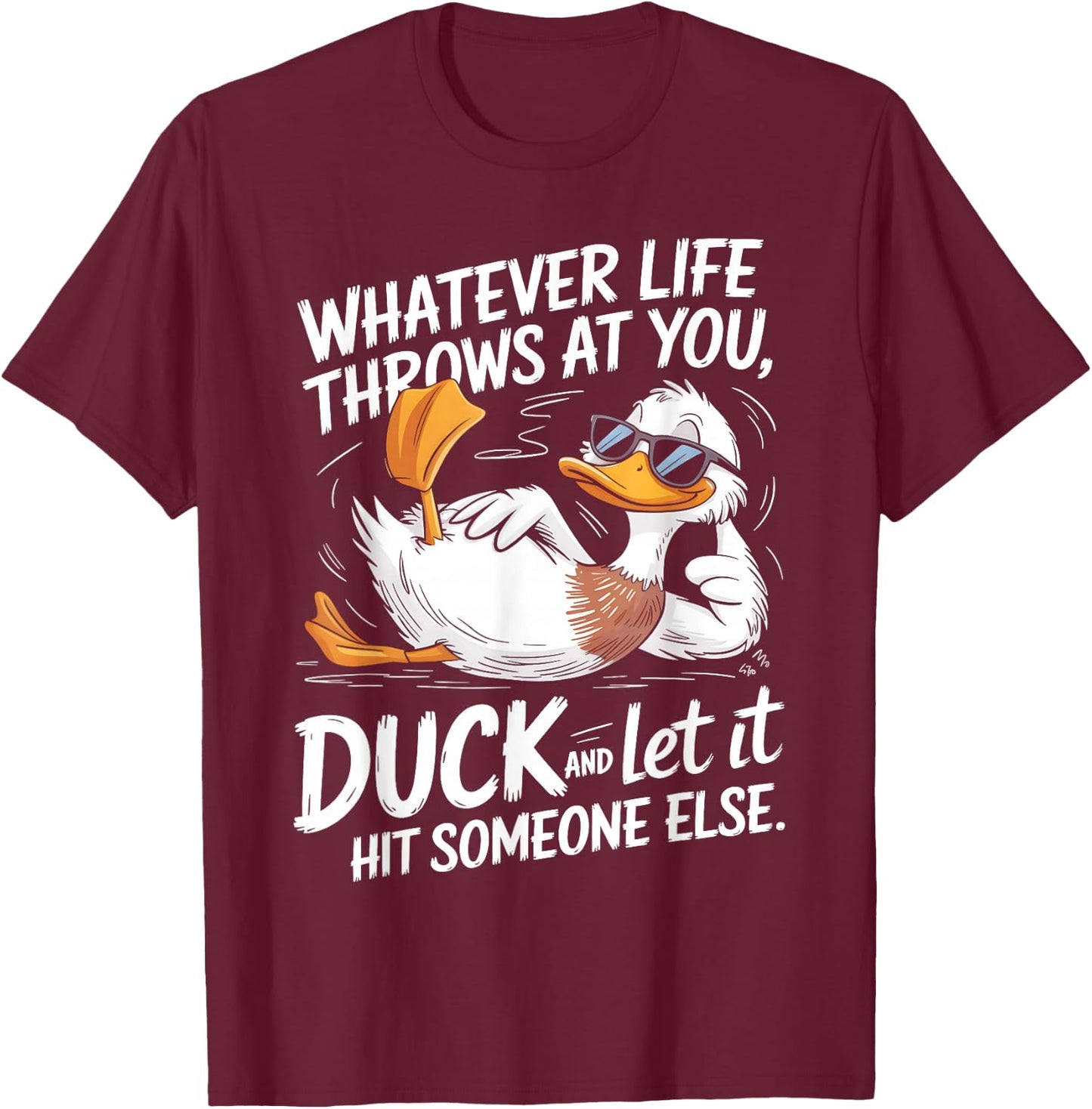 Duck Quote Humor Graphic for Sarcasm Fans T-Shirt - T-Shirt | Maroon
