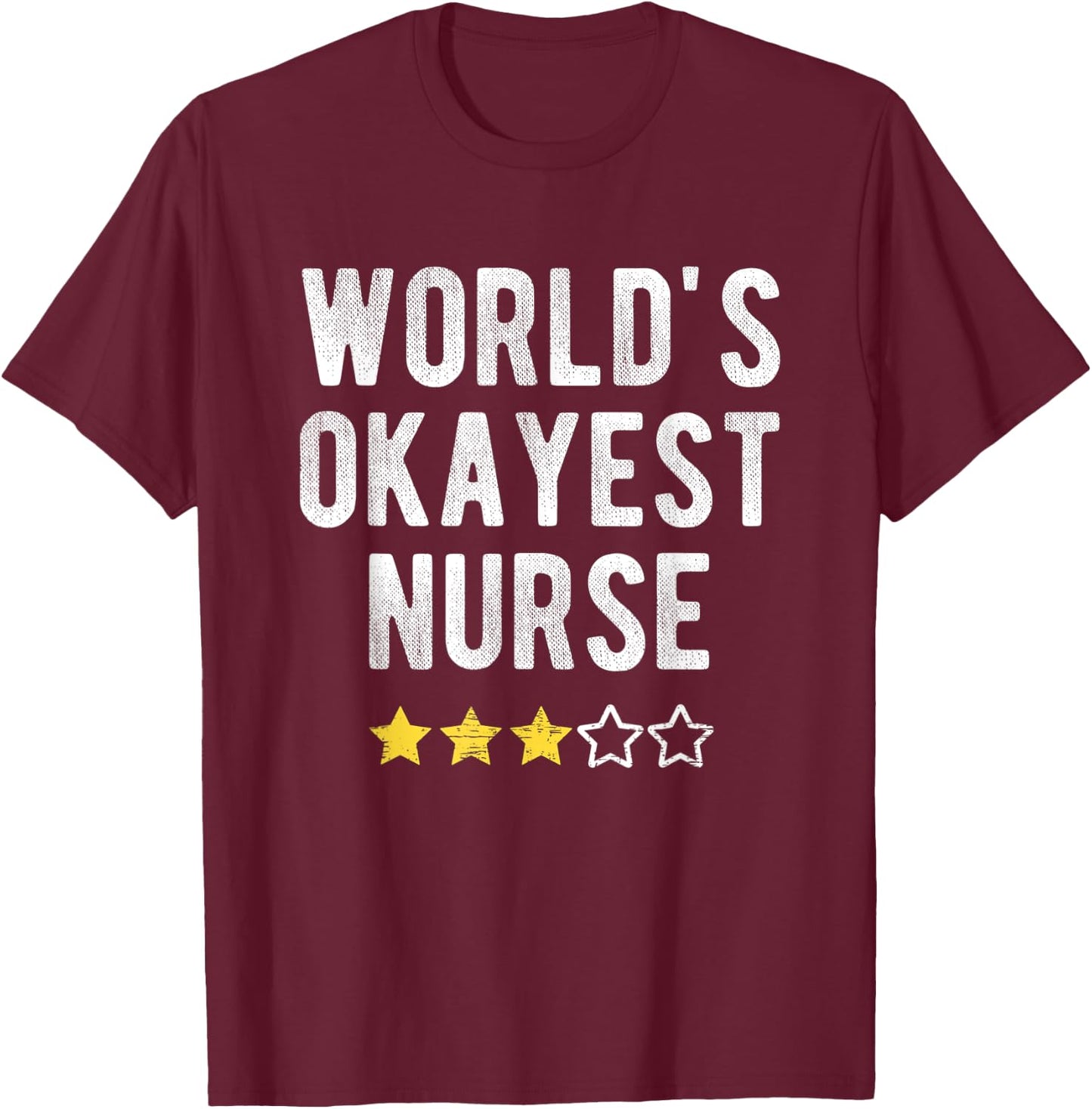 Worlds #1 Okayest Nurse Funny Costume Best Medical Nursing T-Shirt - T-Shirt | Maroon