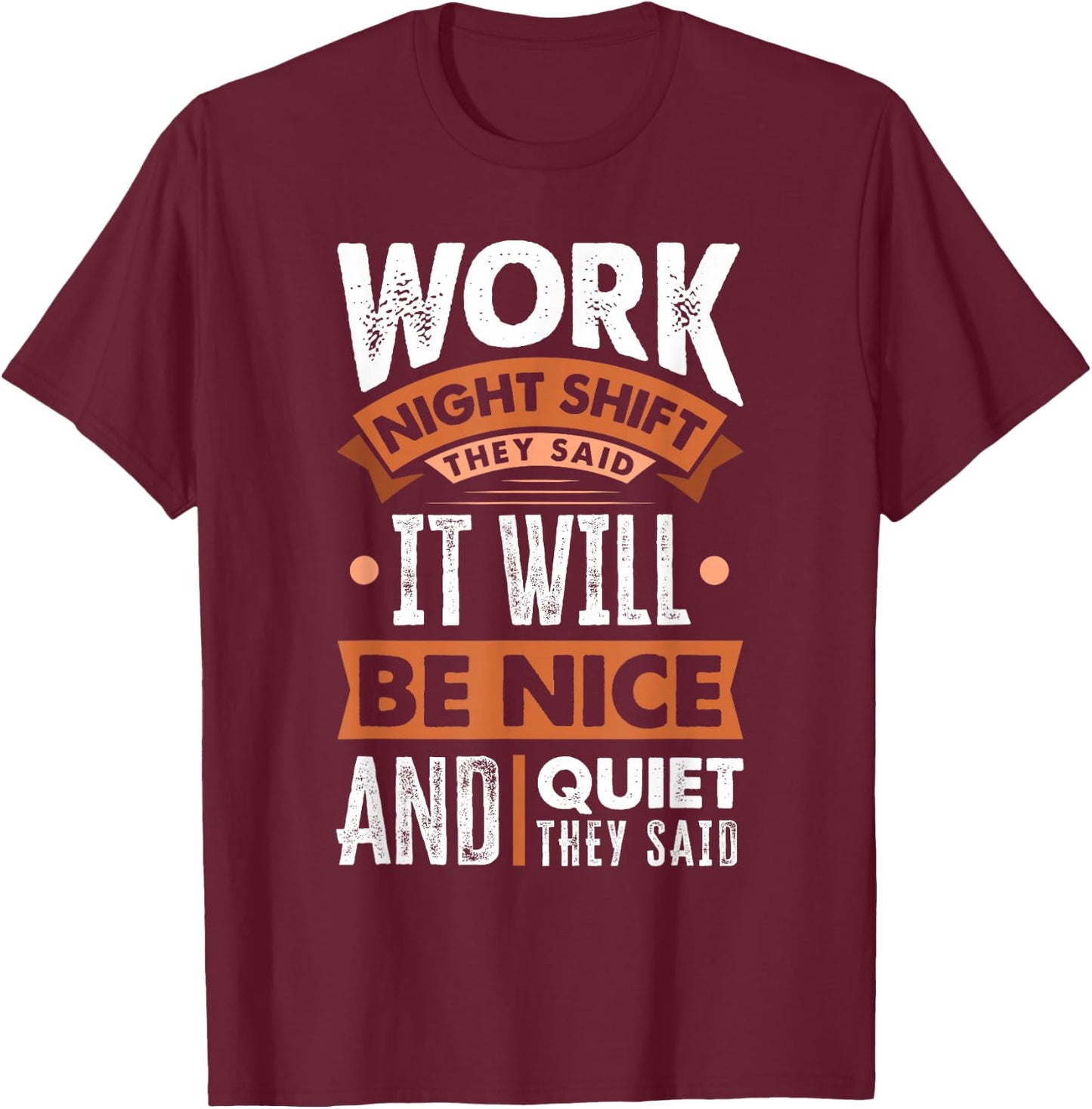 Night Shift Worker Overnight Shift Funny T-Shirt - T-Shirt | Maroon