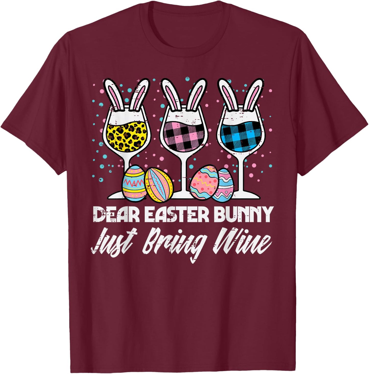 Dear Easter Bunny Just Bring Funny Humor Mom Mama Women T-Shirt - T-Shirt | Maroon