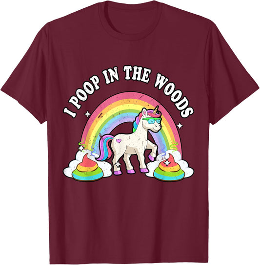 Cute Unicorn I Poop In The Woods Funny Rainbow Outdoors T-Shirt - T-Shirt | Maroon
