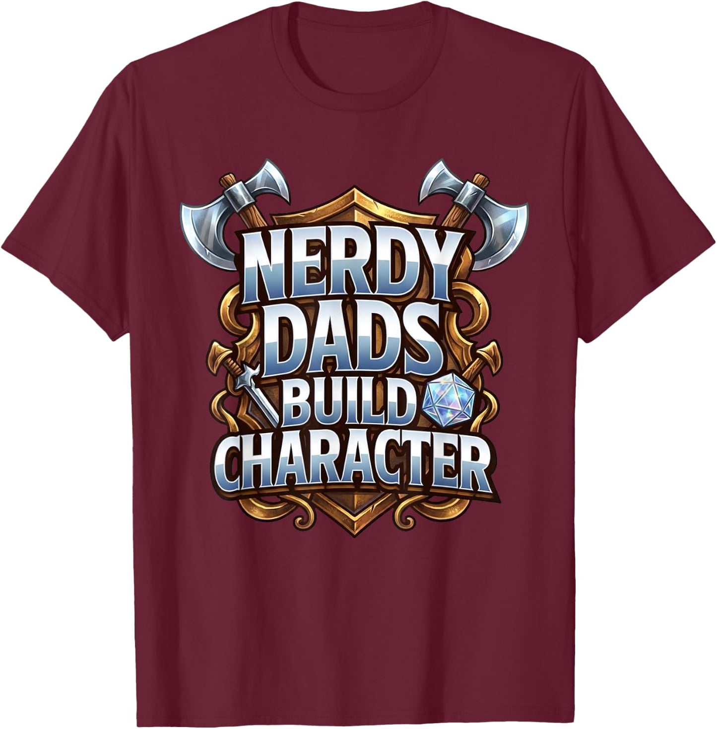 Nerdy Dads Build Character Funny RPG Dice Tabletop Gamer T-Shirt - T-Shirt | Maroon