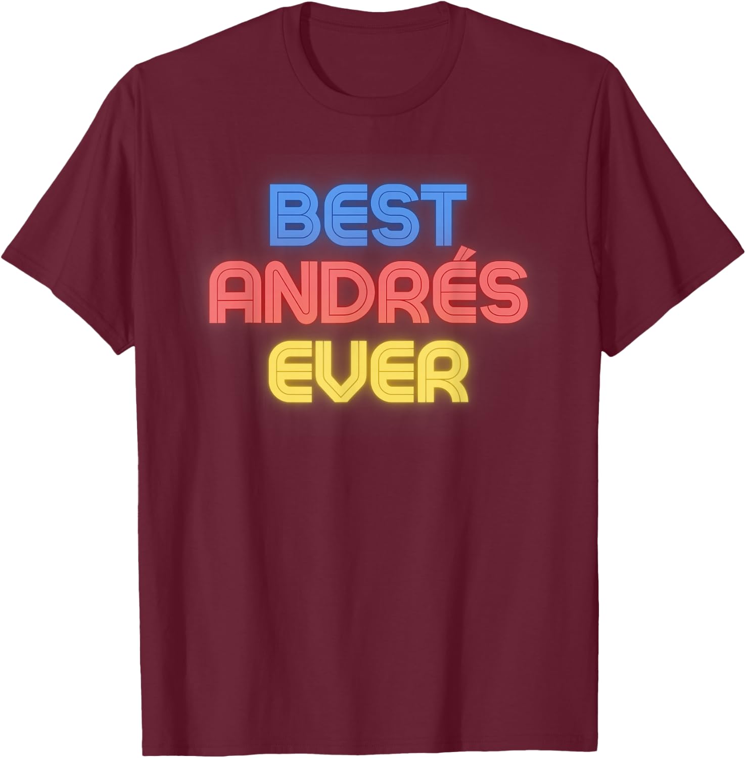 Best Andres Ever - Funny Andres Name Andres T-Shirt - T-Shirt | Maroon