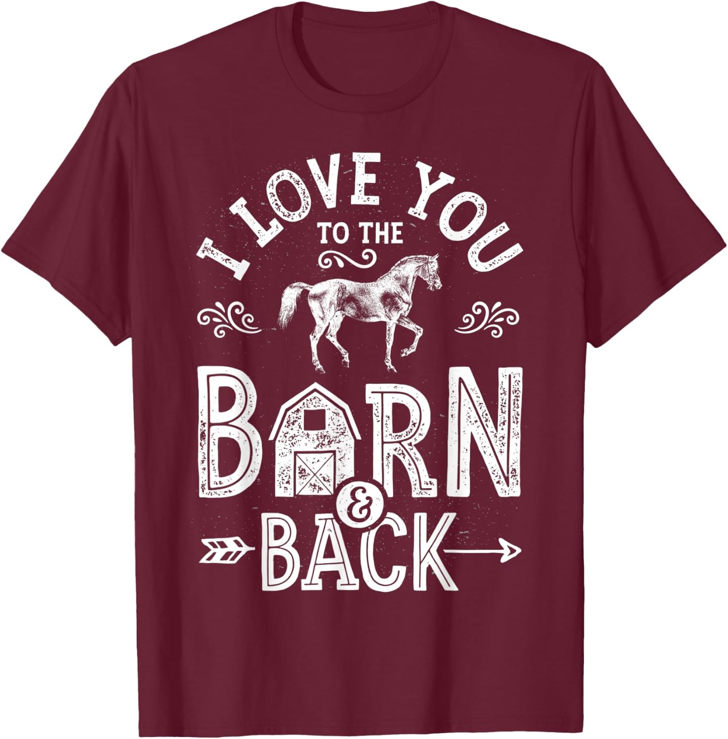 I Love You To The Barn And Back Horse Girl Horseback Riding T-Shirt - T-Shirt | Maroon
