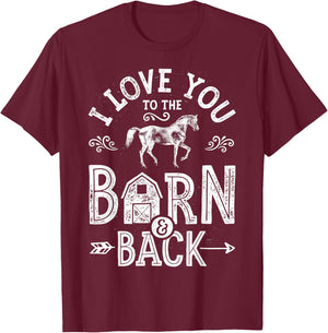 I Love You To The Barn And Back Horse Girl Horseback Riding T-Shirt - T-Shirt | Maroon