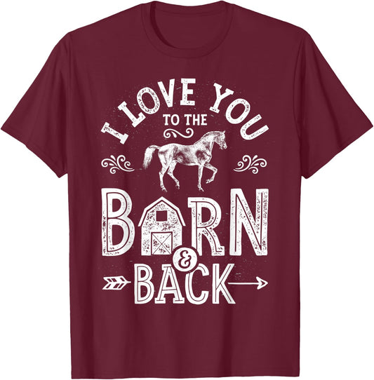 I Love You To The Barn And Back Horse Girl Horseback Riding T-Shirt - T-Shirt | Maroon