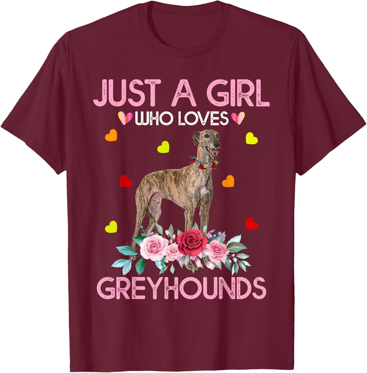 Greyhound Dog Just A Girl Who Loves Greyhounds T-Shirt - T-Shirt | Maroon