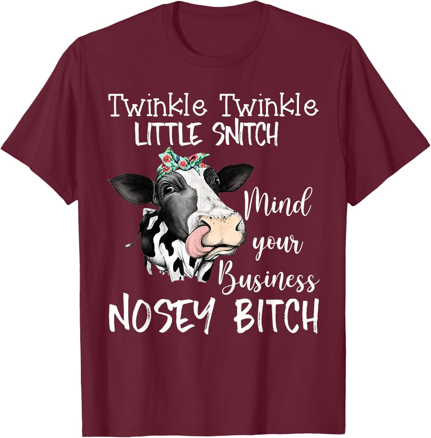 Cow Twinkle Twinkle Little Snitch Mind Your Business Nosey T-Shirt - T-Shirt | Maroon