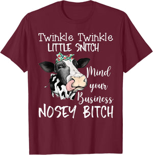Cow Twinkle Twinkle Little Snitch Mind Your Business Nosey T-Shirt - T-Shirt | Maroon