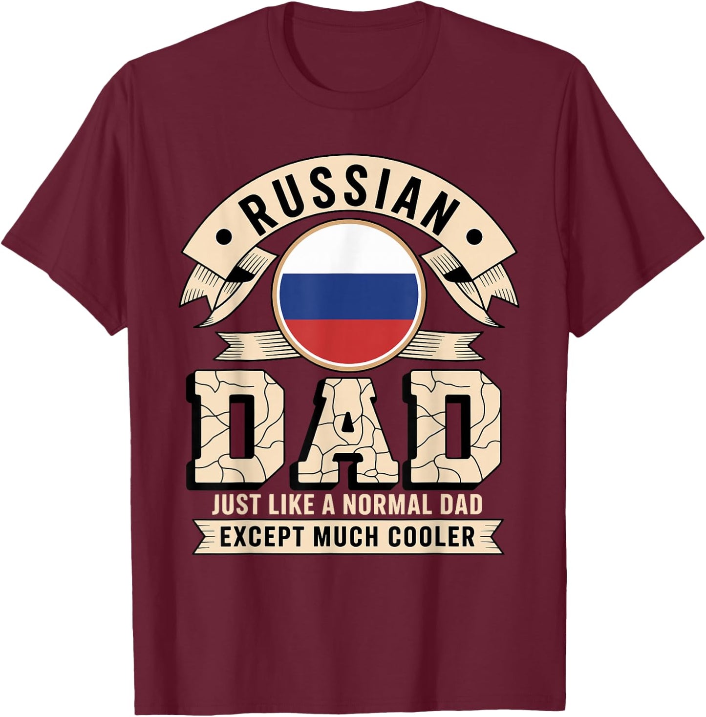 Russian Dad Just Like A Normal Dad Except Much Cooler T-Shirt - T-Shirt | Maroon
