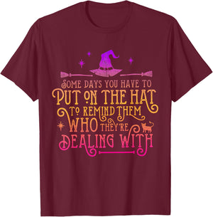 Some Days You Have To Put On The Hat To Remind Them T-Shirt - T-Shirt | Maroon