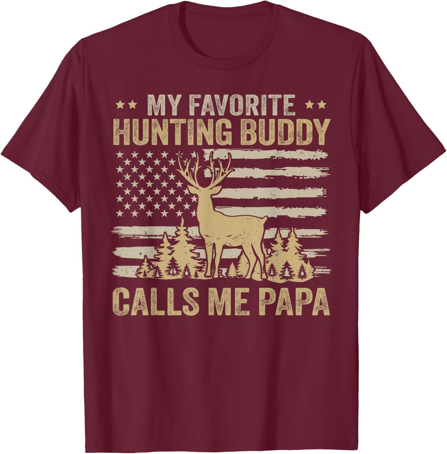 My Favorite Hunting Buddy Calls Me Papa Funny Hunting T-Shirt - T-Shirt | Maroon