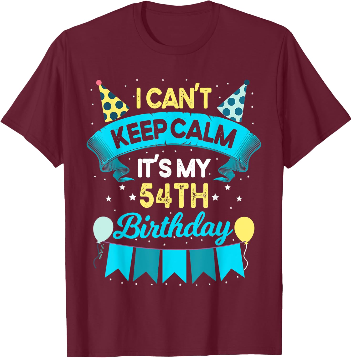 54 Year Old Men Women Birthday Gift It's My 54th Birthday T-Shirt - T-Shirt | Maroon