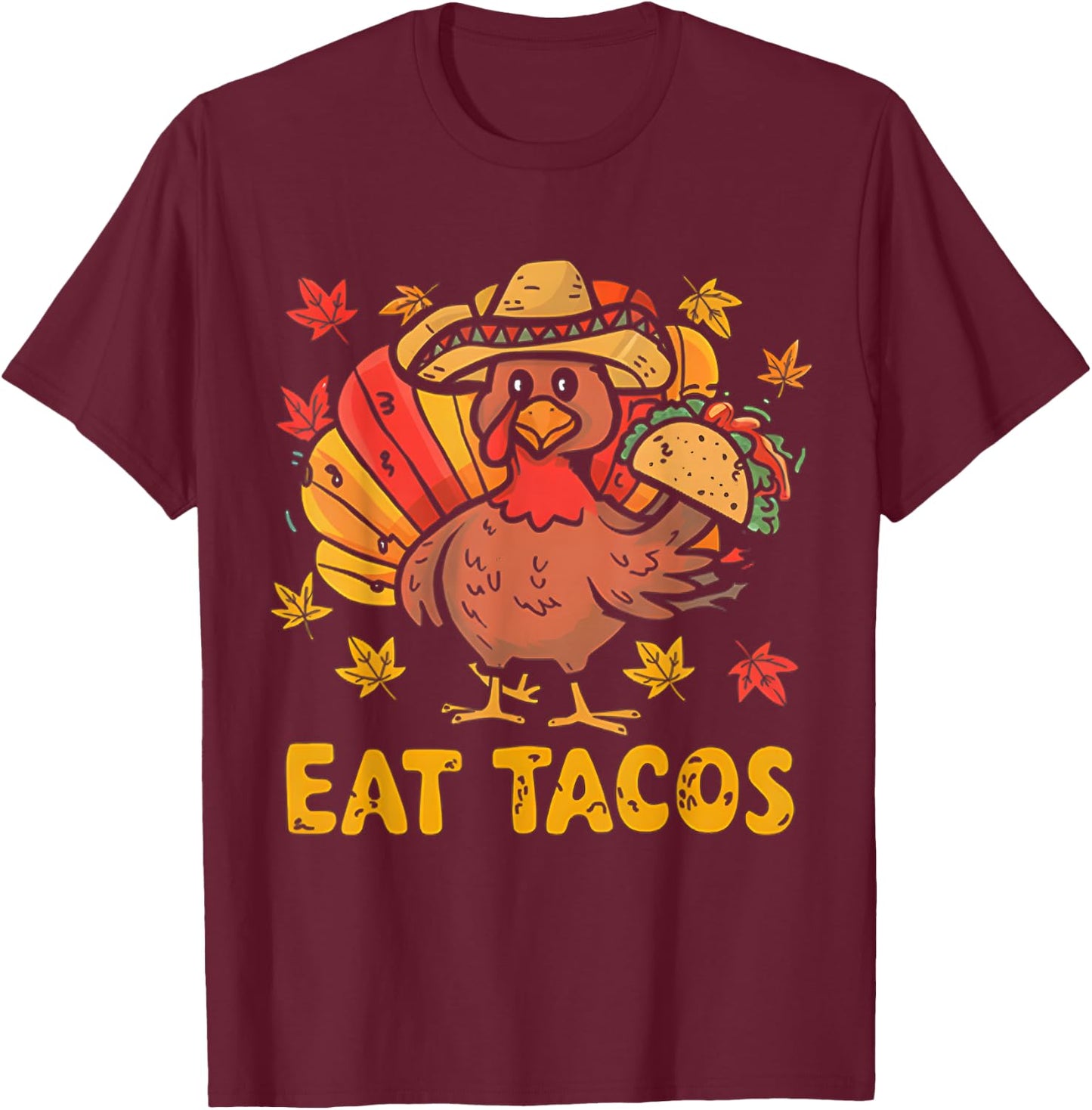 Funny Thanksgiving Turkey Eat Tacos Mexican Thanksgiving T-Shirt - T-Shirt | Maroon