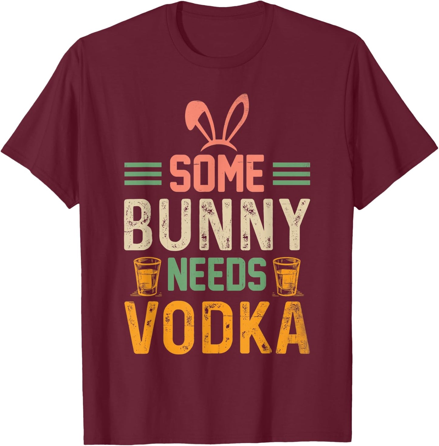 Some Bunny Needs Vodka , Easter , Easter T-Shirt - T-Shirt | Maroon