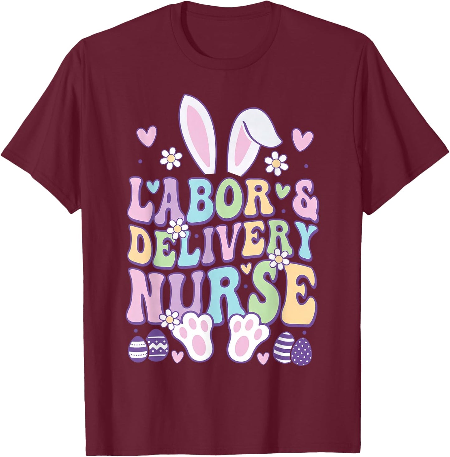 Labor And Delivery L&D Nurse Bunny Easter T-Shirt - T-Shirt | Maroon