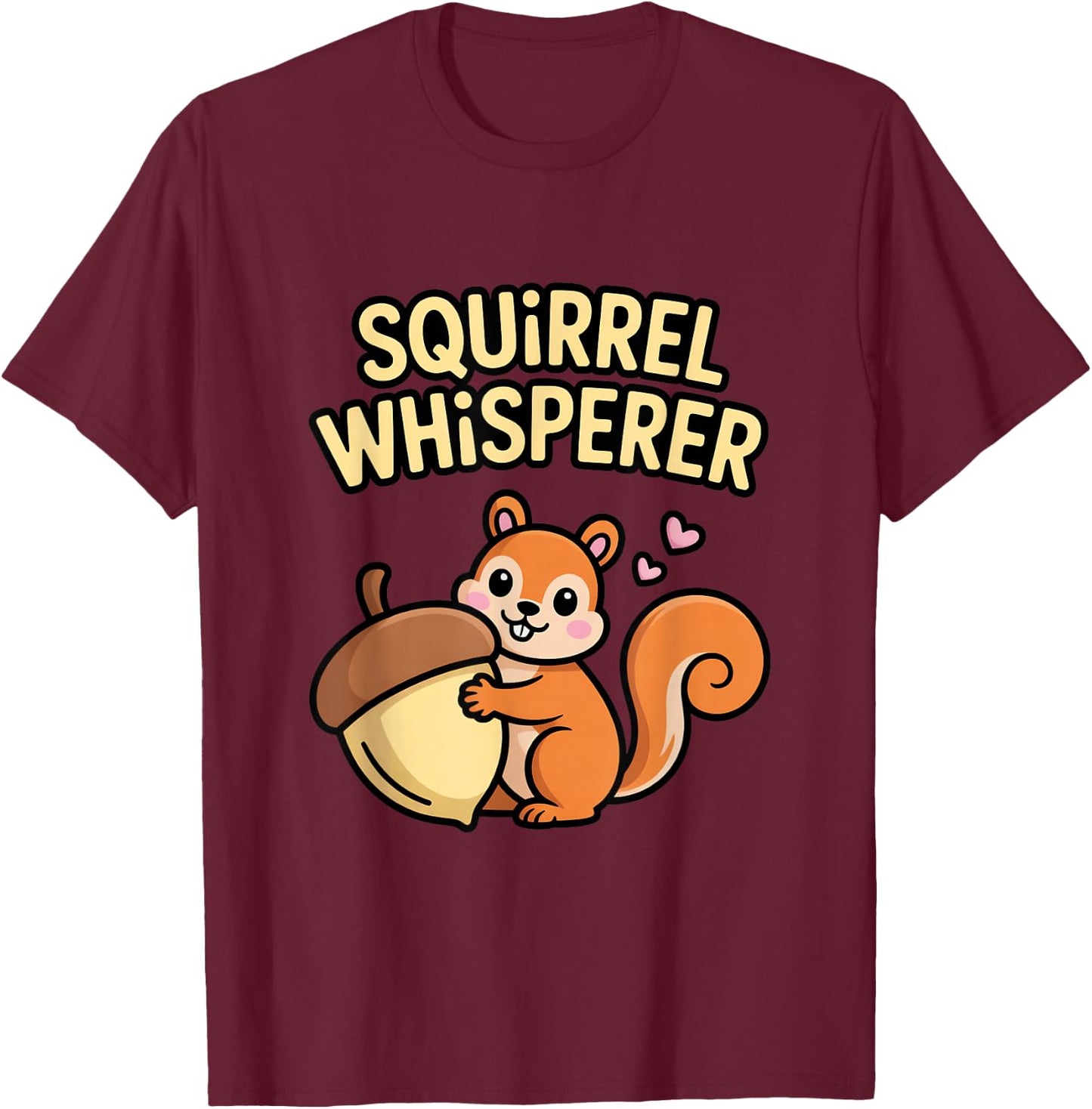 Squirrel Whisperer Nature Lover Fun T-Shirt - T-Shirt | Maroon