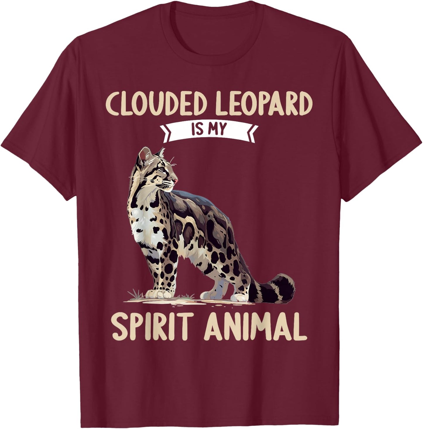 Clouded Leopards Clouded Leopard is my spirit animal T-Shirt - T-Shirt | Maroon